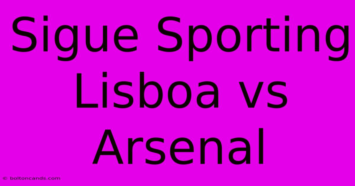 Sigue Sporting Lisboa Vs Arsenal