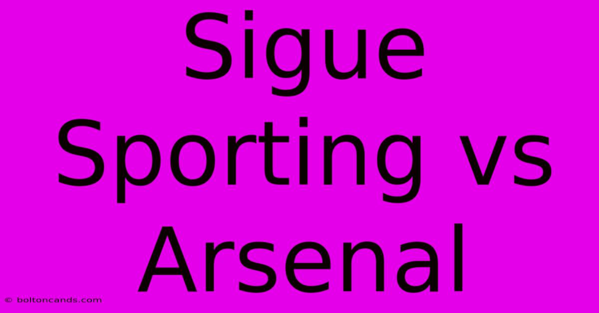 Sigue Sporting Vs Arsenal