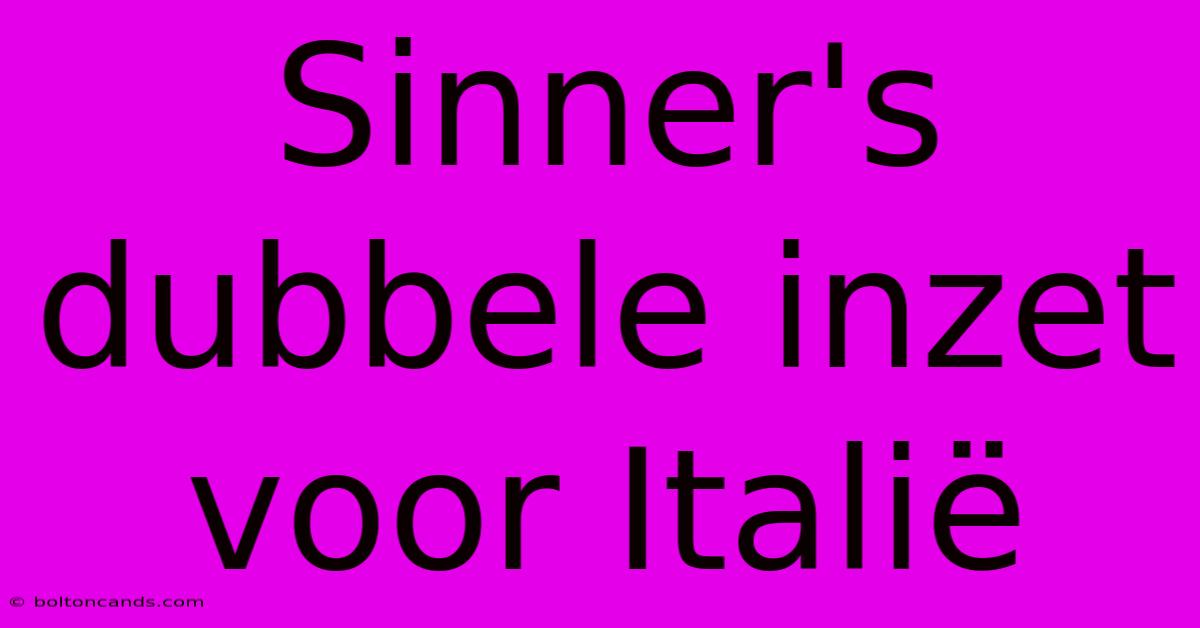 Sinner's Dubbele Inzet Voor Italië