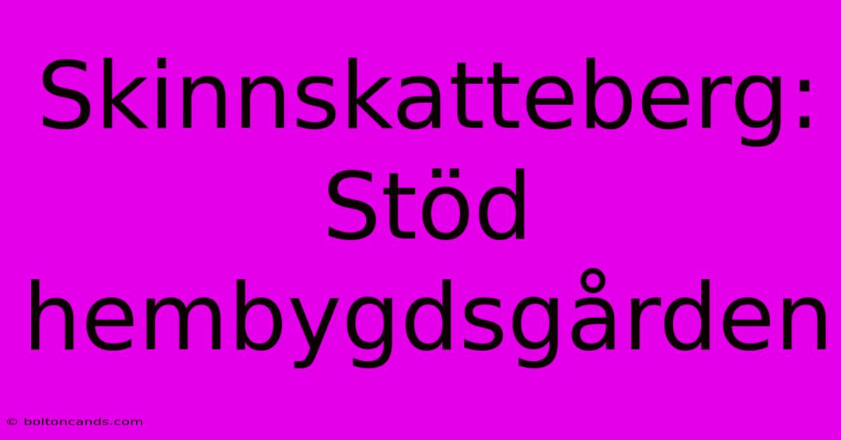 Skinnskatteberg: Stöd Hembygdsgården