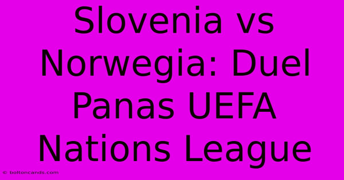 Slovenia Vs Norwegia: Duel Panas UEFA Nations League