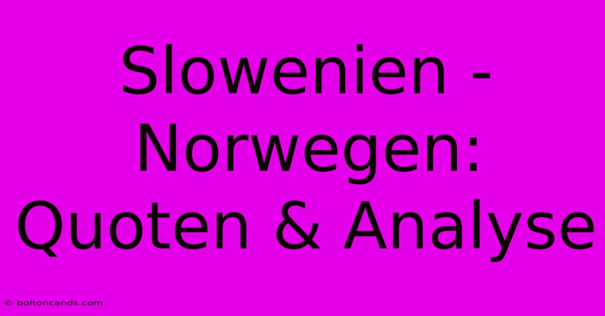 Slowenien - Norwegen: Quoten & Analyse