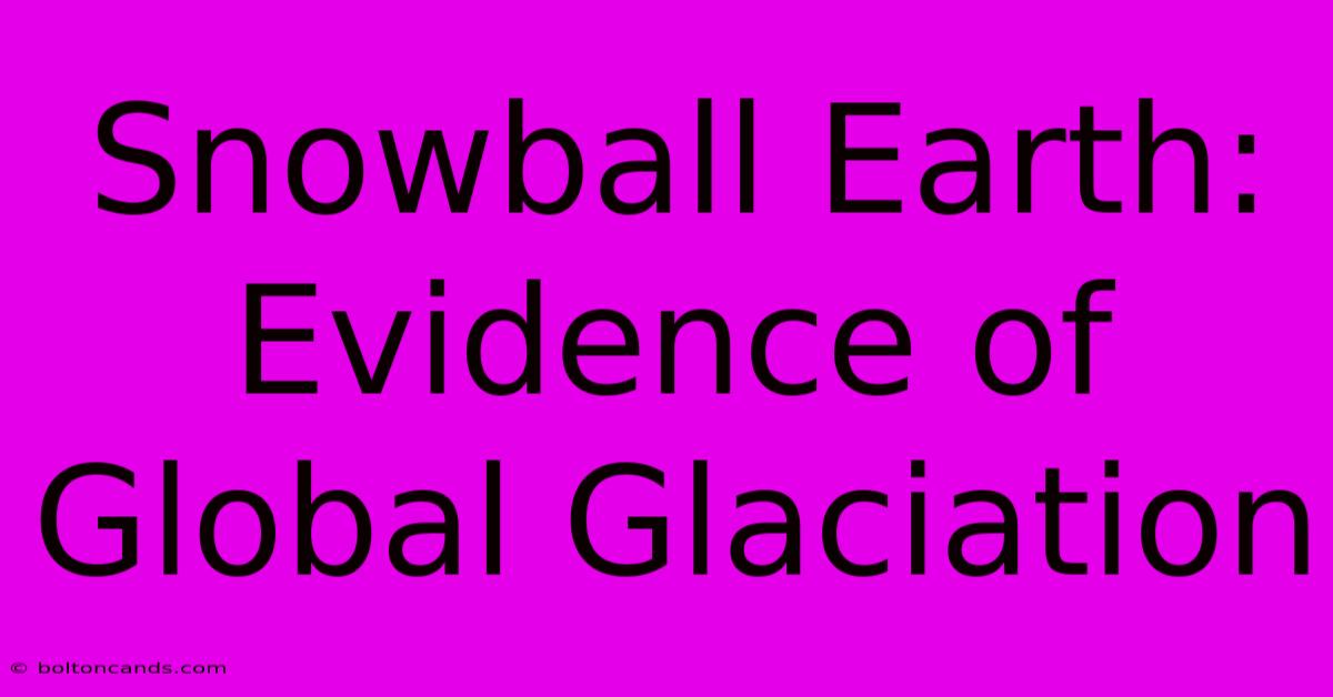 Snowball Earth: Evidence Of Global Glaciation