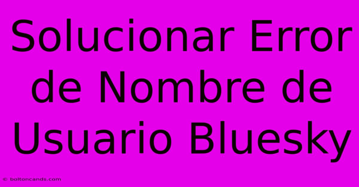 Solucionar Error De Nombre De Usuario Bluesky