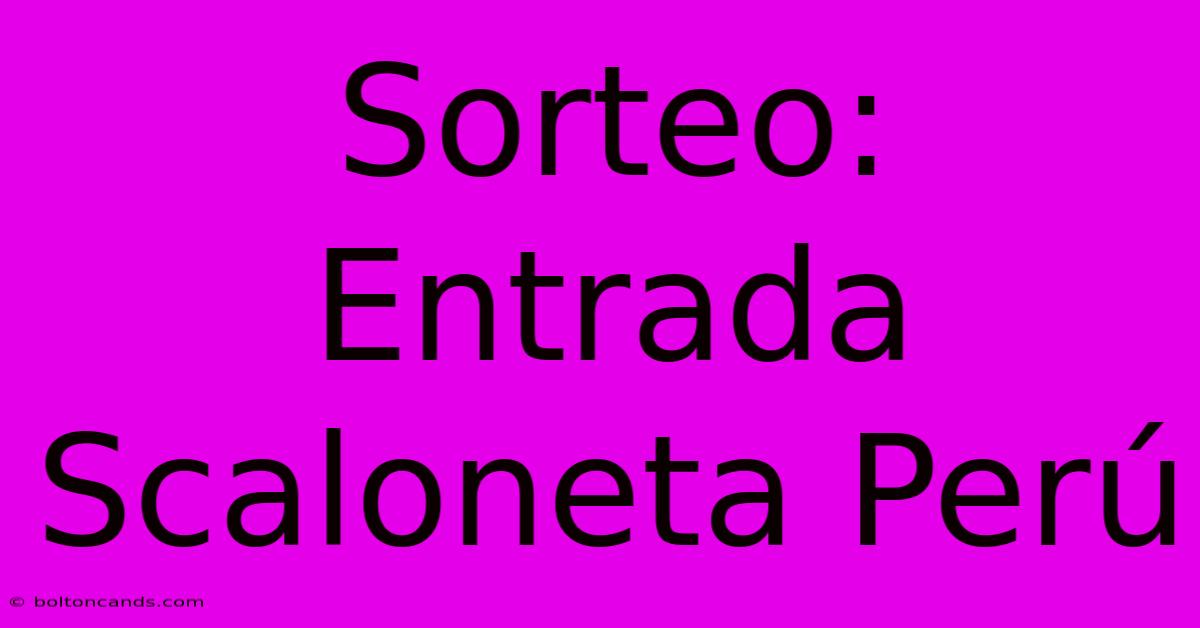 Sorteo: Entrada Scaloneta Perú