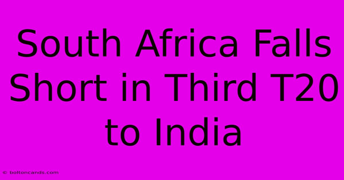 South Africa Falls Short In Third T20 To India 