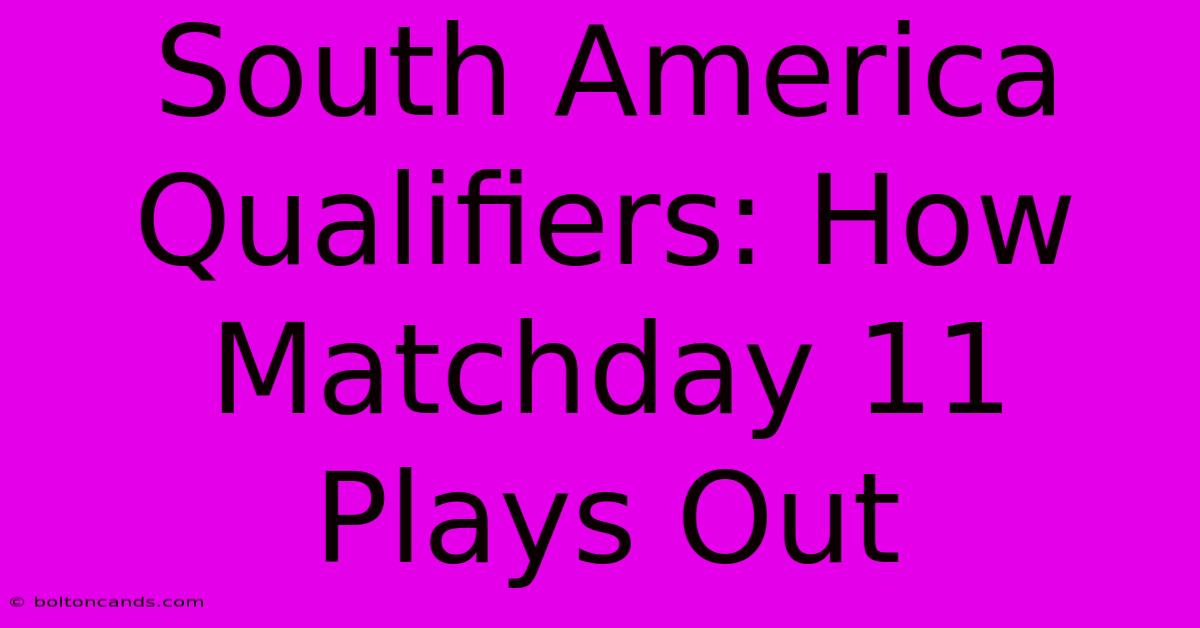 South America Qualifiers: How Matchday 11 Plays Out