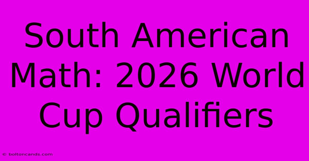 South American Math: 2026 World Cup Qualifiers