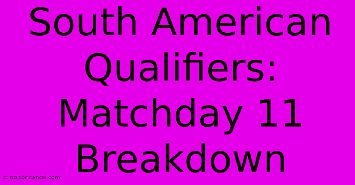 South American Qualifiers: Matchday 11 Breakdown