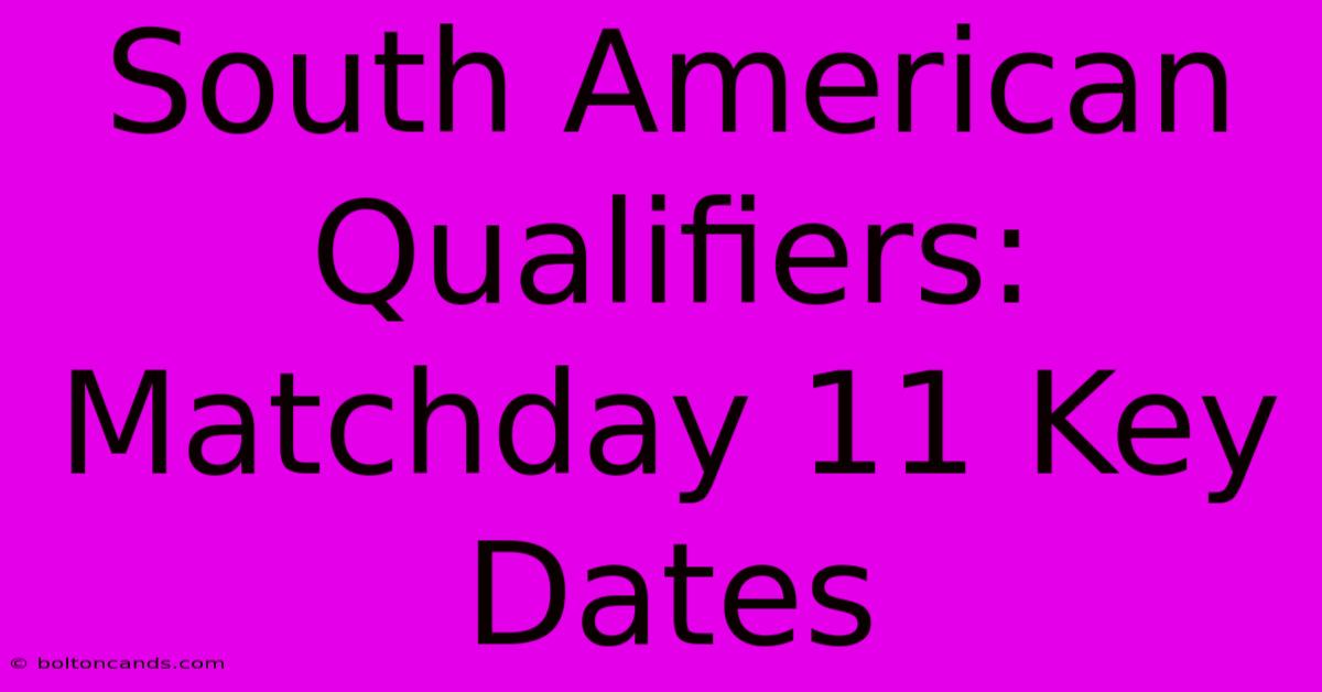 South American Qualifiers: Matchday 11 Key Dates 