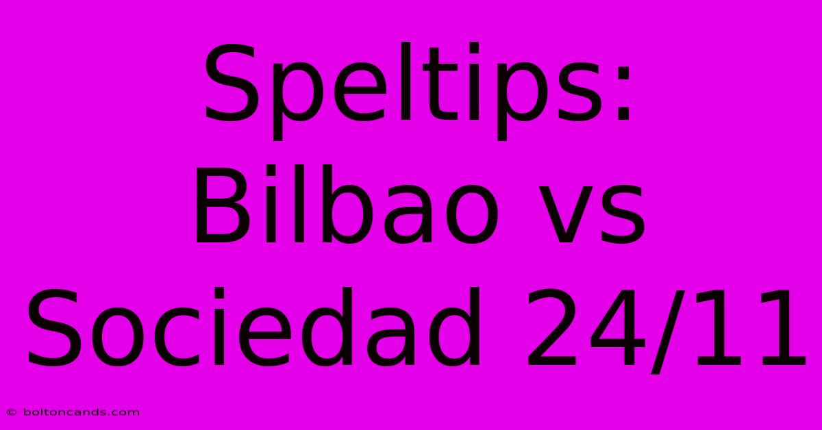 Speltips: Bilbao Vs Sociedad 24/11