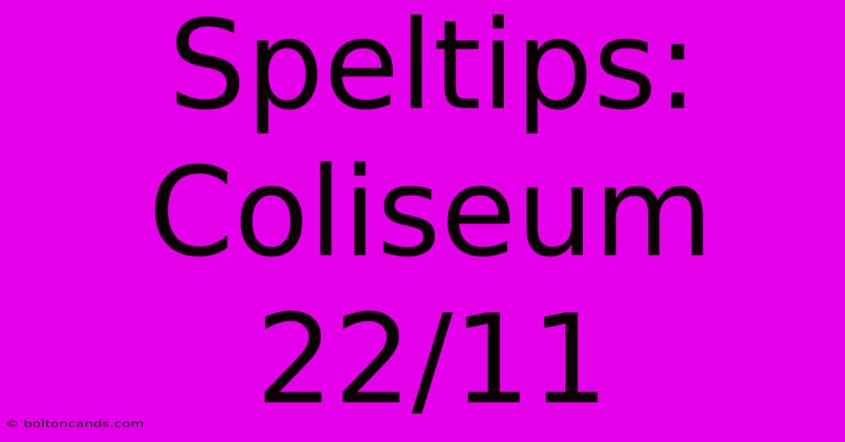 Speltips: Coliseum 22/11