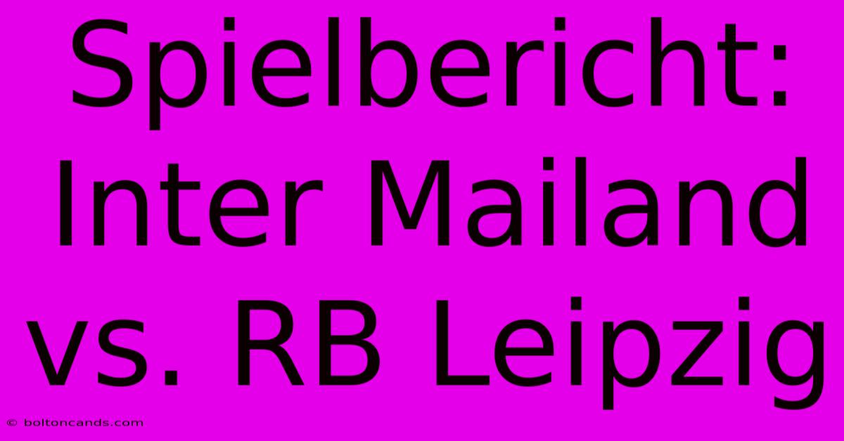 Spielbericht: Inter Mailand Vs. RB Leipzig