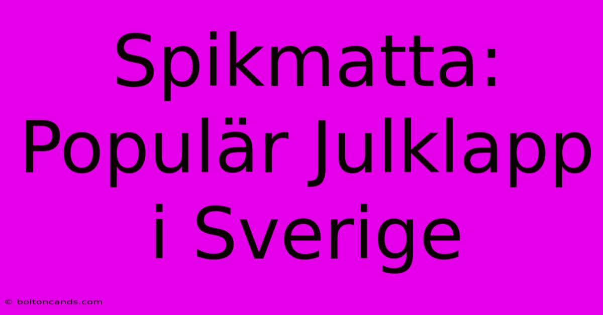 Spikmatta: Populär Julklapp I Sverige