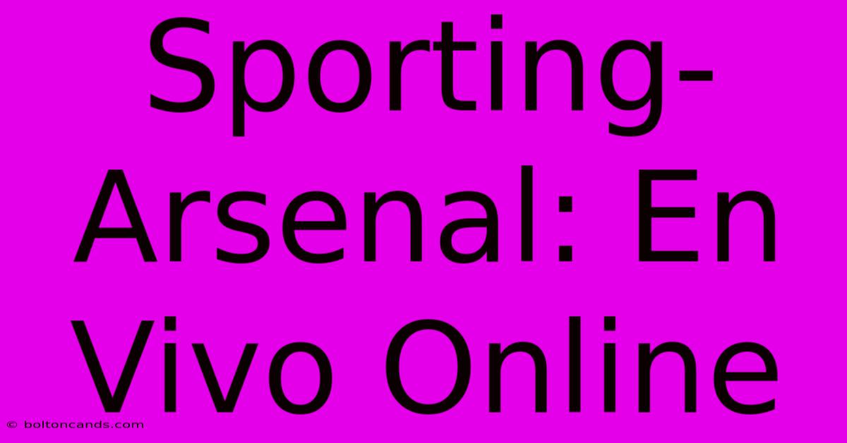 Sporting-Arsenal: En Vivo Online