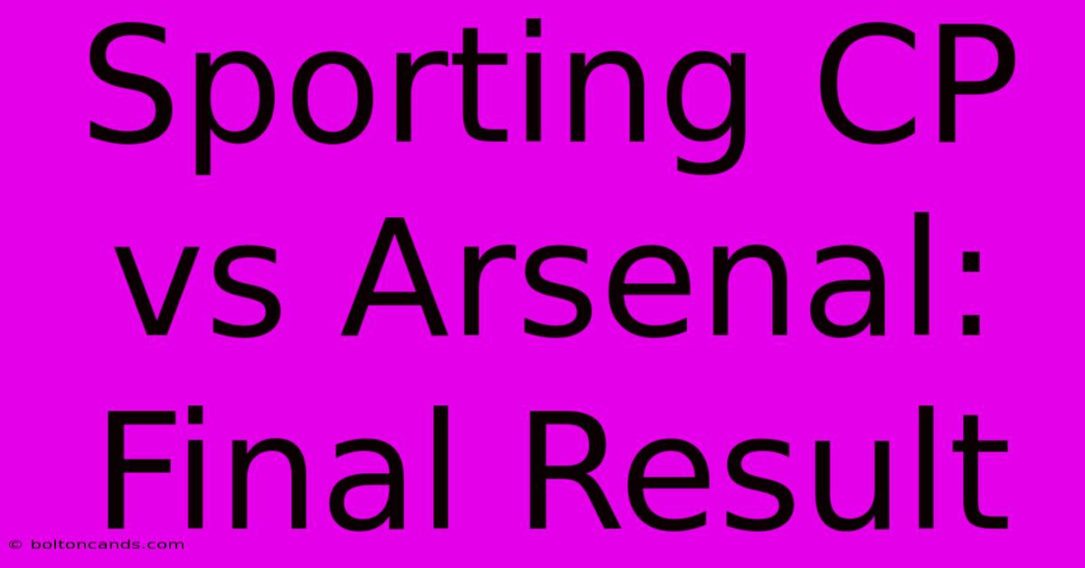 Sporting CP Vs Arsenal: Final Result