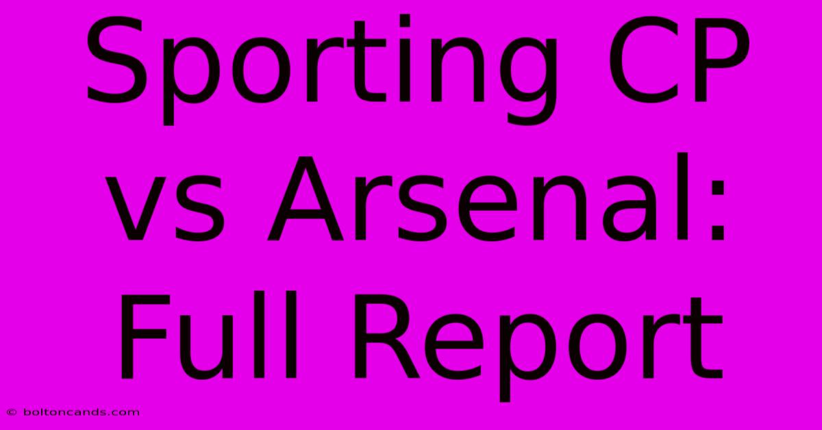 Sporting CP Vs Arsenal: Full Report