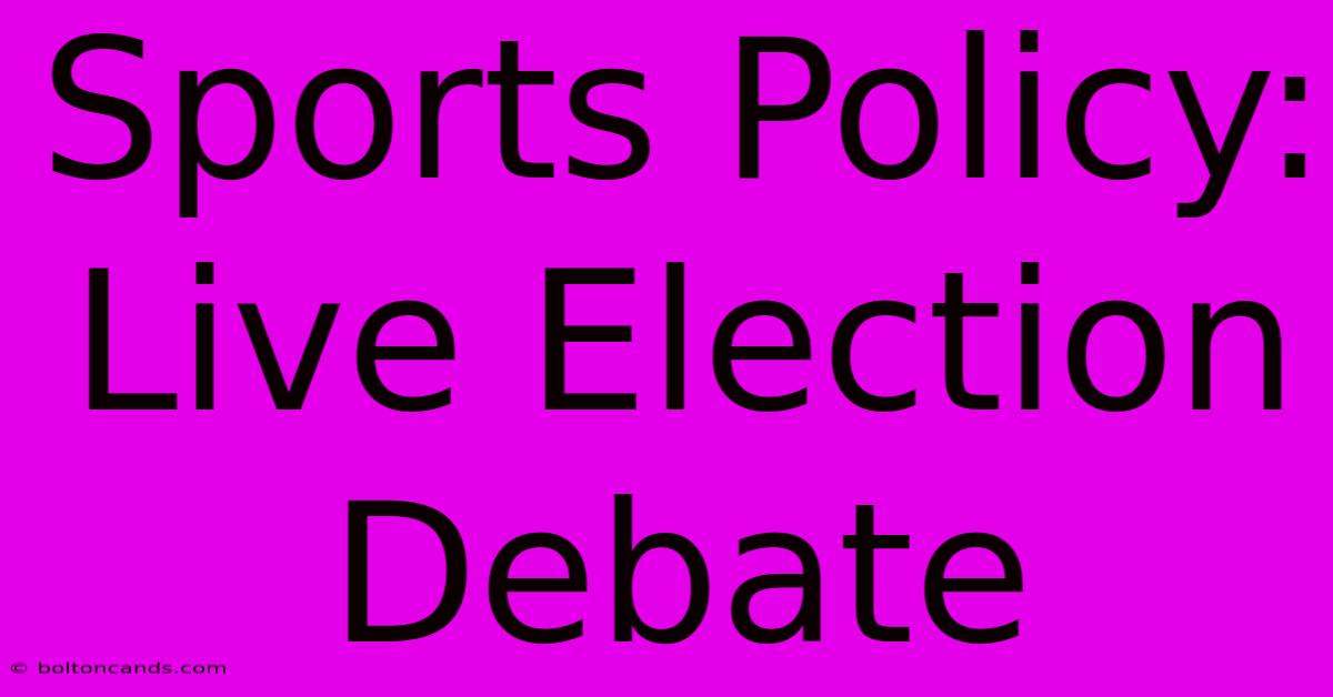 Sports Policy: Live Election Debate