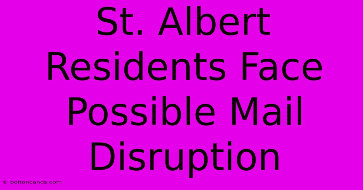 St. Albert Residents Face Possible Mail Disruption