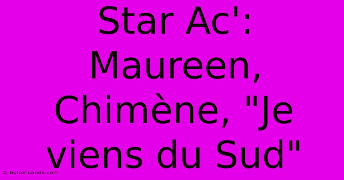 Star Ac': Maureen, Chimène, 