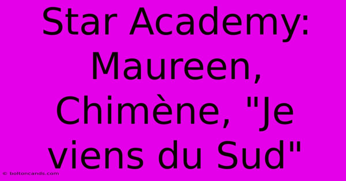 Star Academy: Maureen, Chimène, 