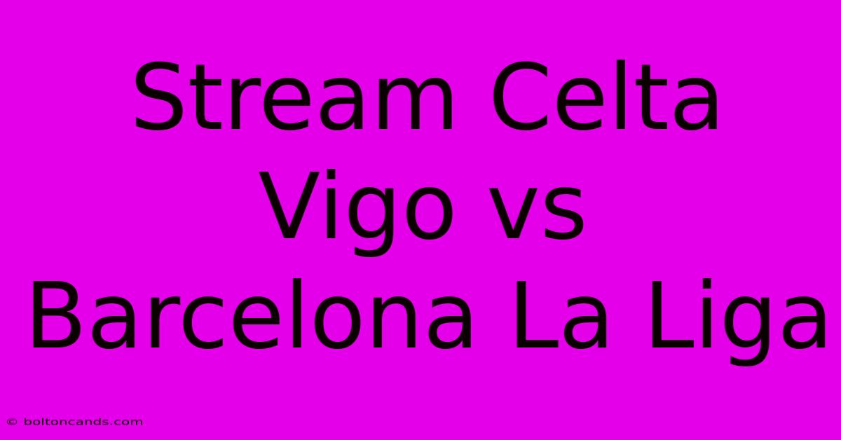 Stream Celta Vigo Vs Barcelona La Liga