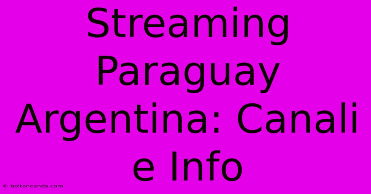 Streaming Paraguay Argentina: Canali E Info