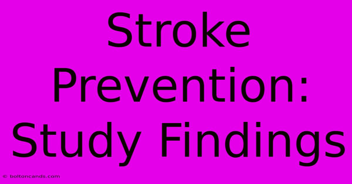 Stroke Prevention: Study Findings