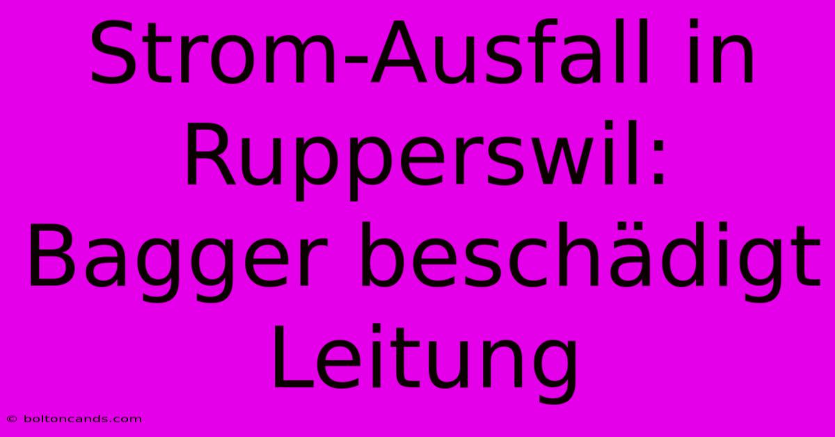 Strom-Ausfall In Rupperswil: Bagger Beschädigt Leitung