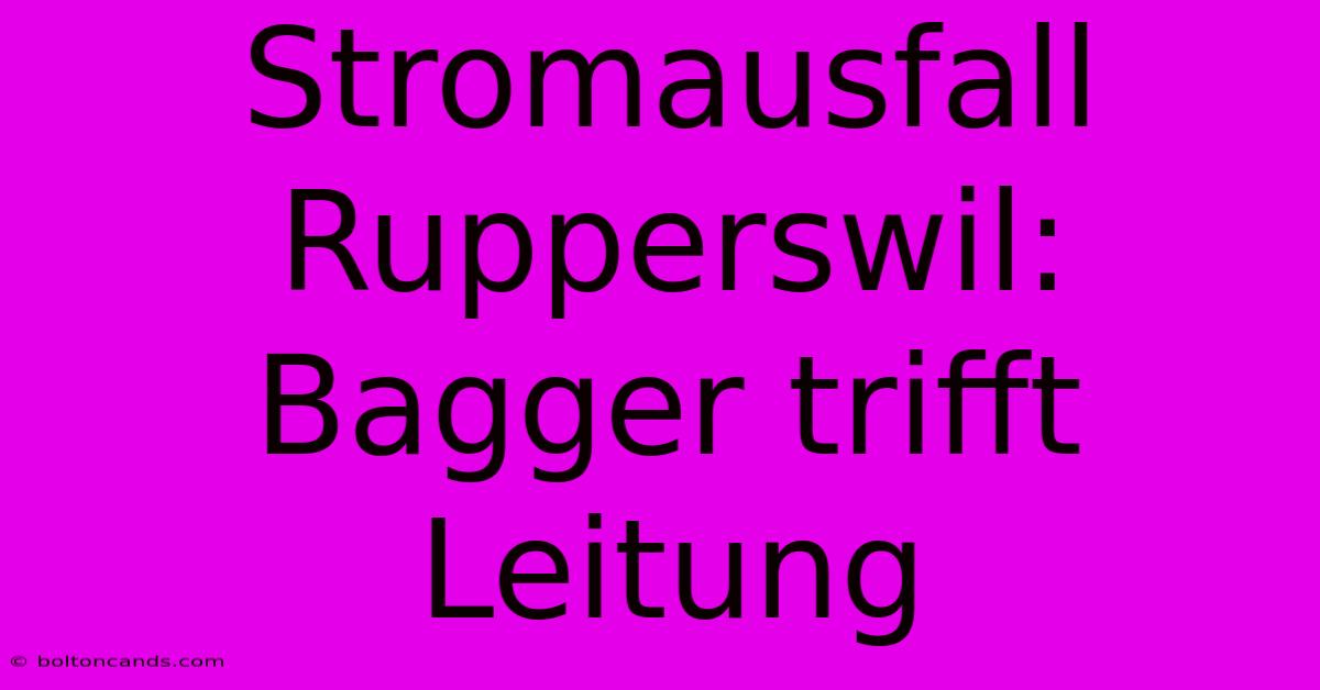 Stromausfall Rupperswil: Bagger Trifft Leitung 