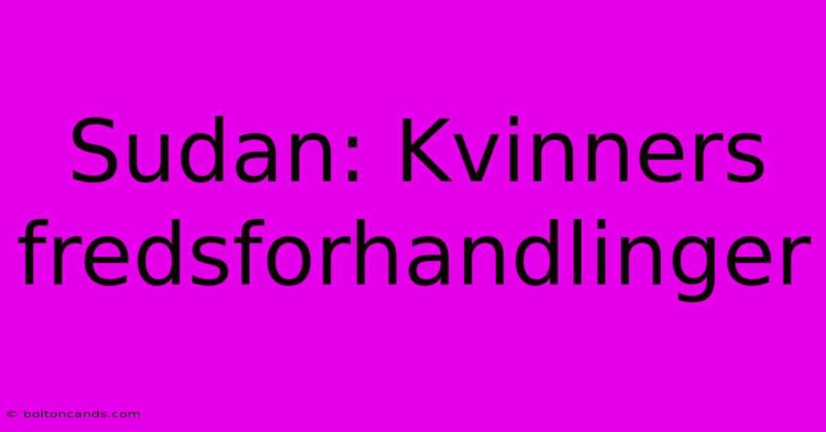 Sudan: Kvinners Fredsforhandlinger