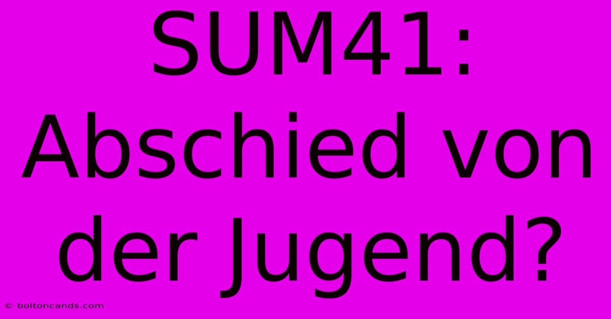 SUM41: Abschied Von Der Jugend?