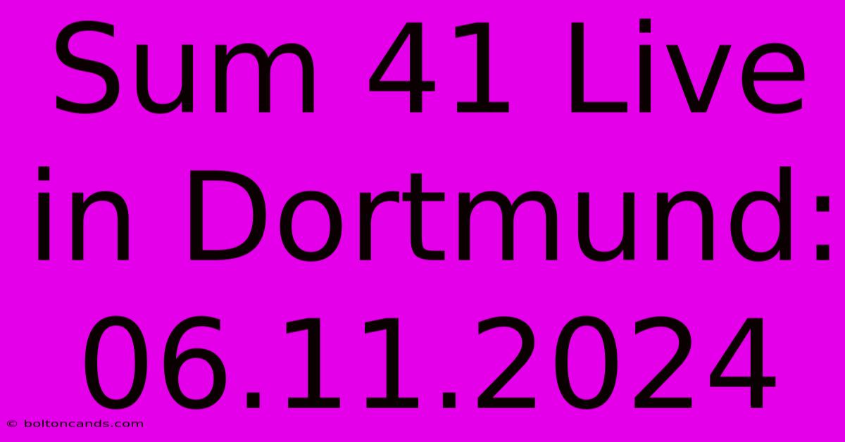 Sum 41 Live In Dortmund: 06.11.2024