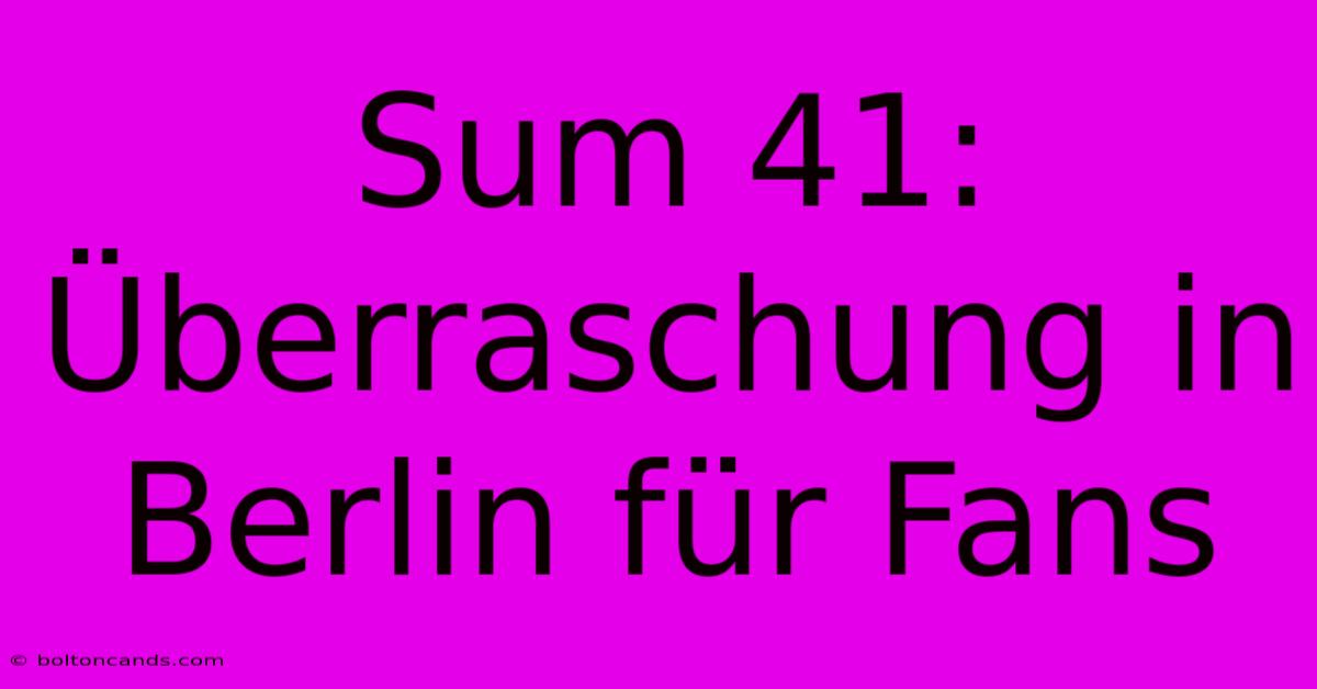 Sum 41: Überraschung In Berlin Für Fans