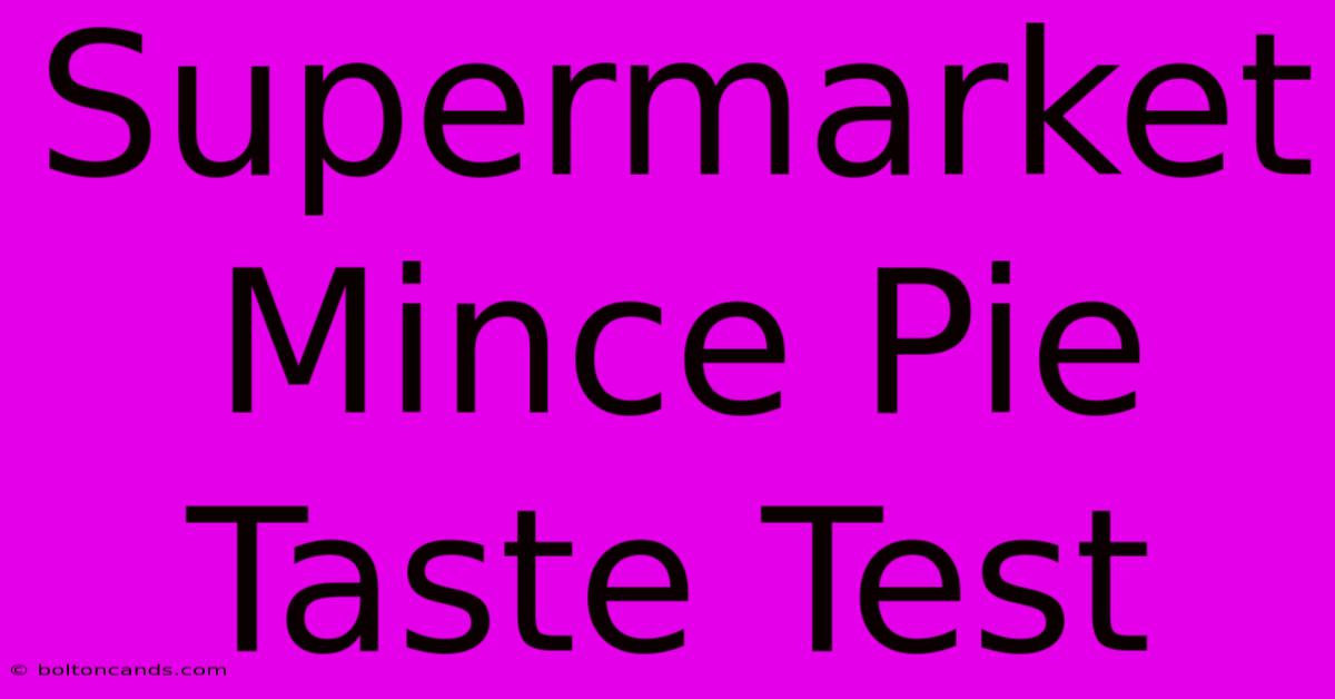 Supermarket Mince Pie Taste Test