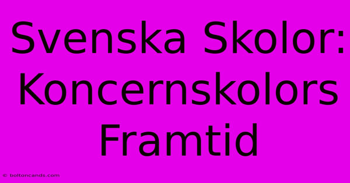 Svenska Skolor: Koncernskolors Framtid