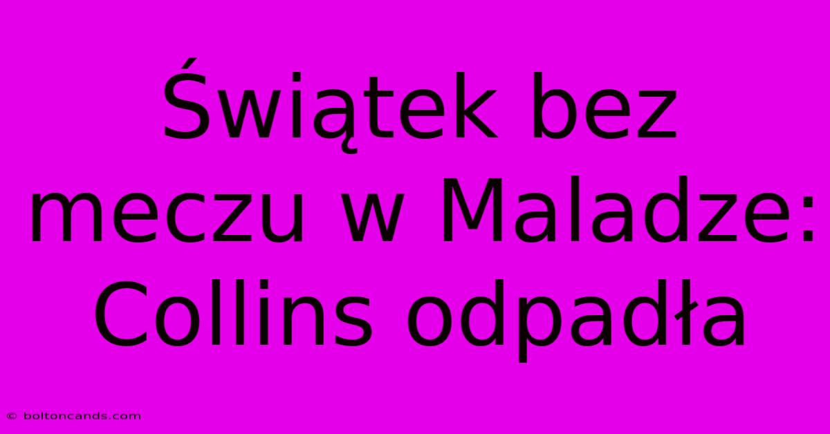 Świątek Bez Meczu W Maladze: Collins Odpadła