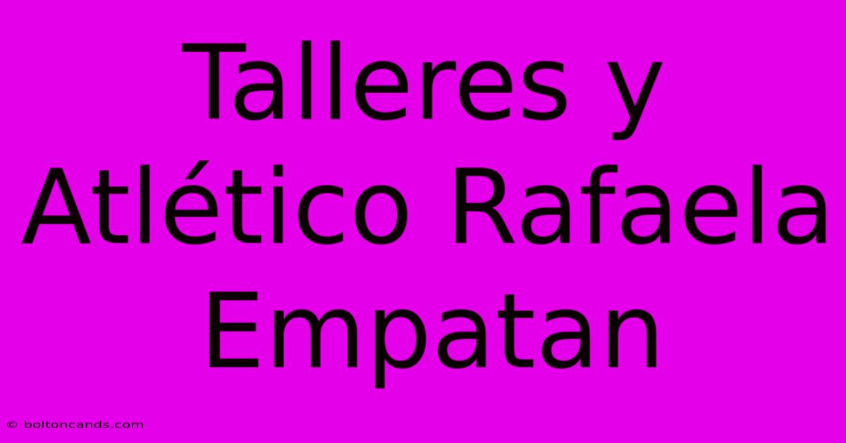 Talleres Y Atlético Rafaela Empatan