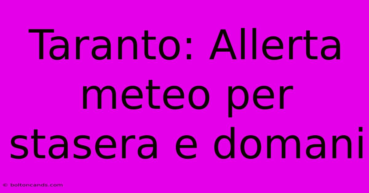 Taranto: Allerta Meteo Per Stasera E Domani