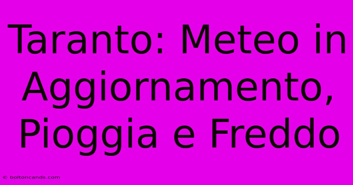 Taranto: Meteo In Aggiornamento, Pioggia E Freddo