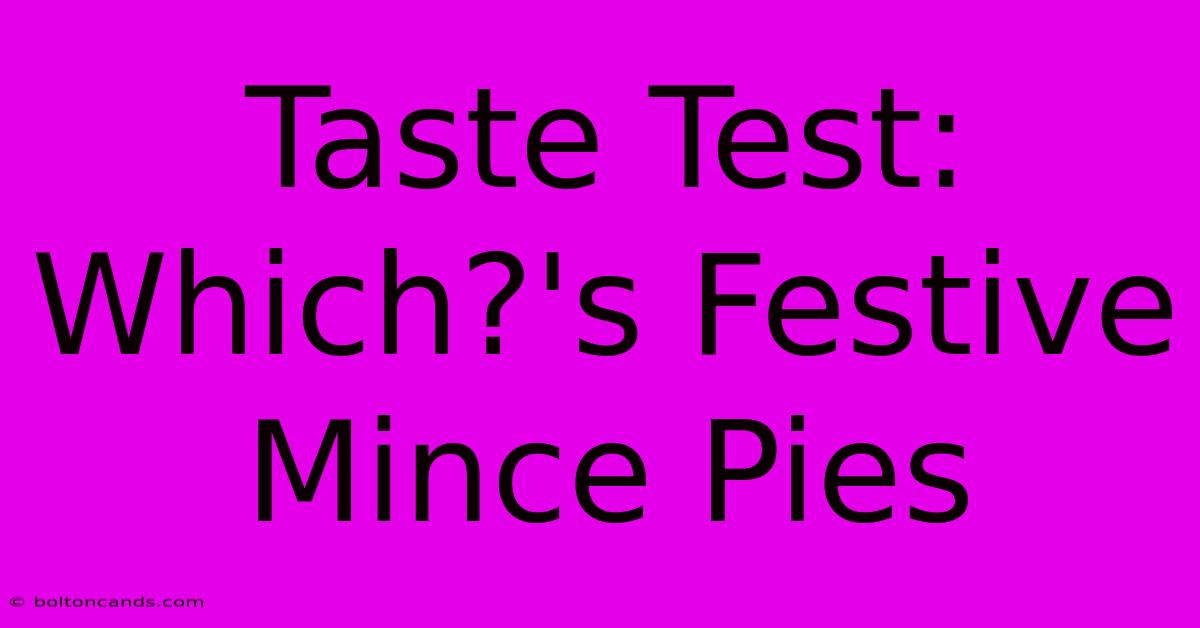 Taste Test: Which?'s Festive Mince Pies