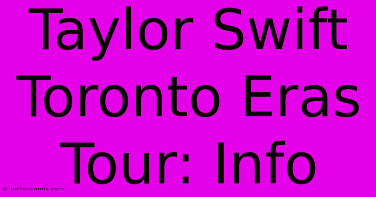 Taylor Swift Toronto Eras Tour: Info 