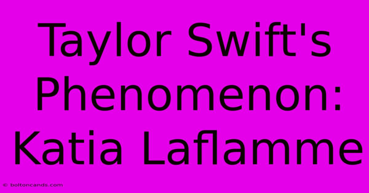 Taylor Swift's Phenomenon: Katia Laflamme