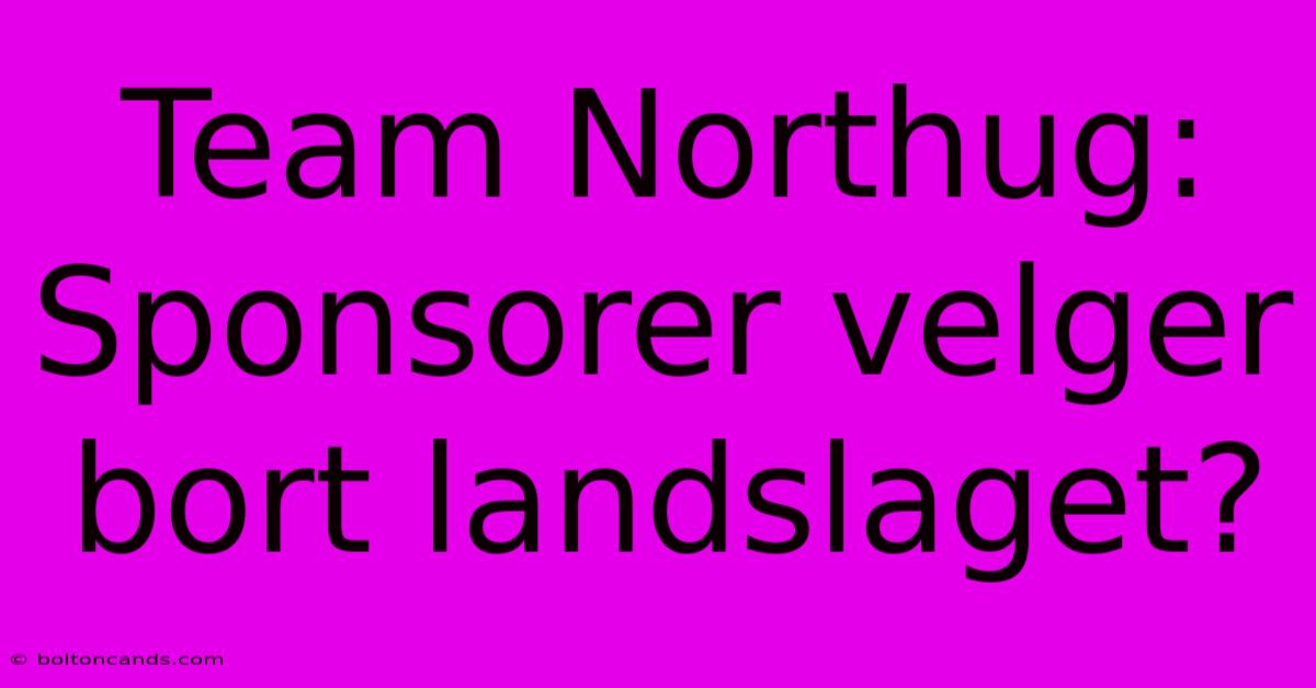 Team Northug: Sponsorer Velger Bort Landslaget?