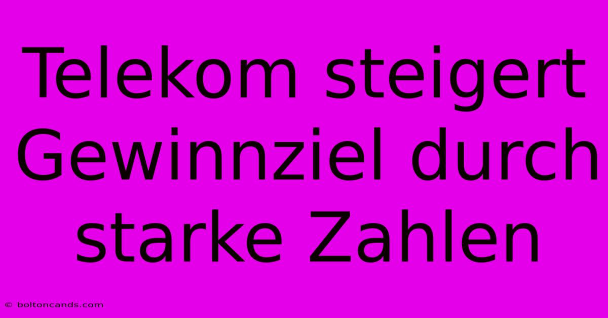 Telekom Steigert Gewinnziel Durch Starke Zahlen