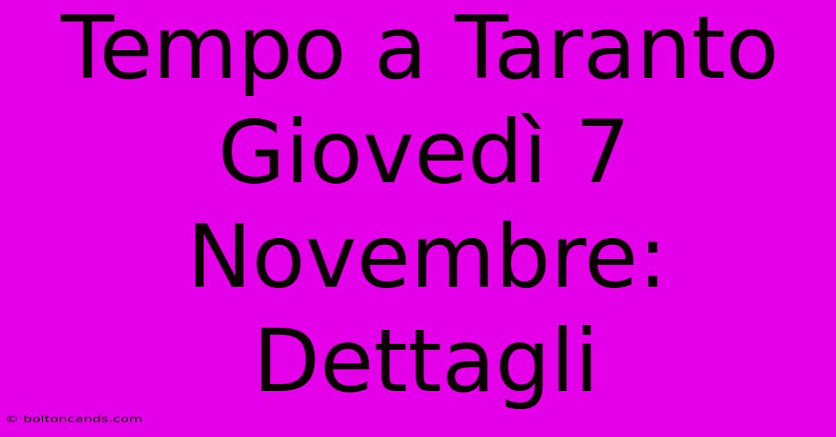 Tempo A Taranto Giovedì 7 Novembre: Dettagli