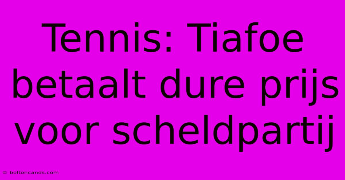 Tennis: Tiafoe Betaalt Dure Prijs Voor Scheldpartij 