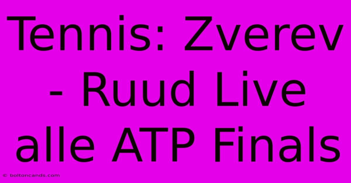 Tennis: Zverev - Ruud Live Alle ATP Finals