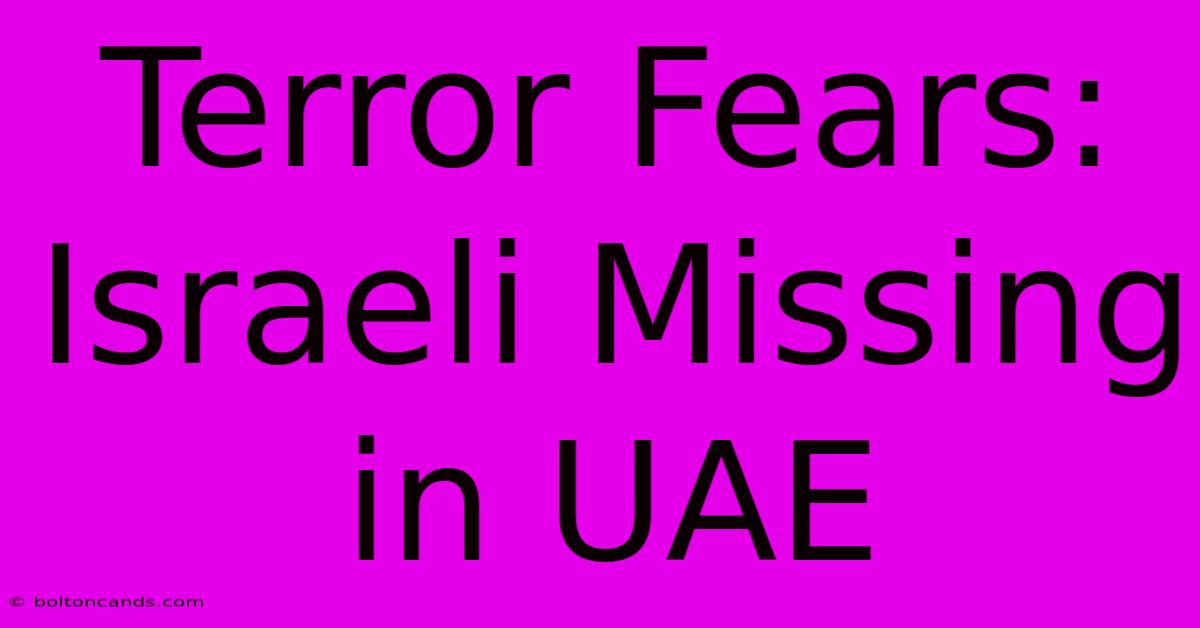 Terror Fears: Israeli Missing In UAE