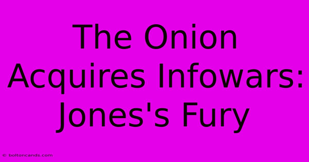 The Onion Acquires Infowars: Jones's Fury